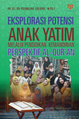 Eksplorasi Potensi Anak Yatim Melalui Pendidikan Kemandirian Perspektif Al-Qur’an