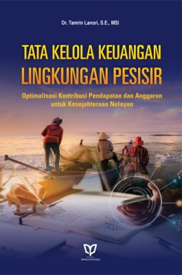 Tata Kelola Keuangan Lingkungan Pesisir: Optimalisasi Kontribusi Pendapatan dan Anggaran untuk Kesejahteraan Nelayan