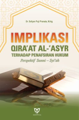 Implikasi Qirā’āt Al-’Asyr Terhadap Penafsiran Hukum: Perspektif Sunni – Syi’ah
