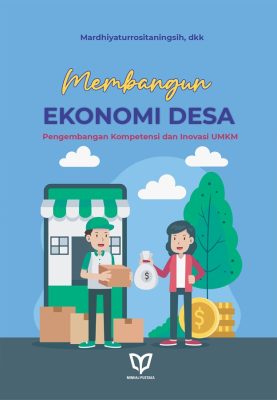 Membangun Ekonomi Desa: Pengembangan Kompetensi dan Inovasi UMKM