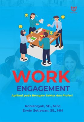 Work Engagement: Aplikasi pada Beragam Sektor dan Profesi