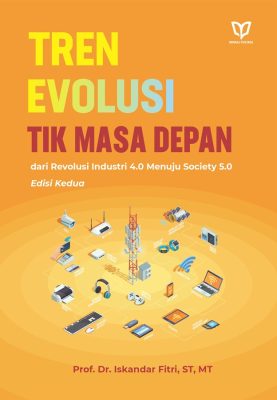 Tren Evolusi Tik Masa Depan: dari Revolusi Industri 4.0 Menuju Society 5.0, Edisi Kedua