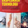 Eksplorasi Teknologi: Konsep dan Aplikasi Teknologi Informasi, Panduan Praktis Untuk Memahami dan Menghadapi Era Digital