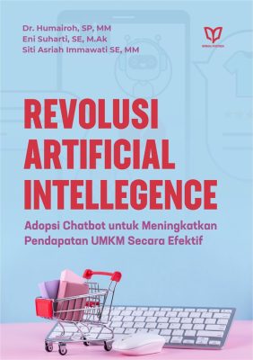 Revolusi Artificial Intelligence: Adopsi Chatbot untuk Meningkatkan Pendapatan Umkm Secara Efektif
