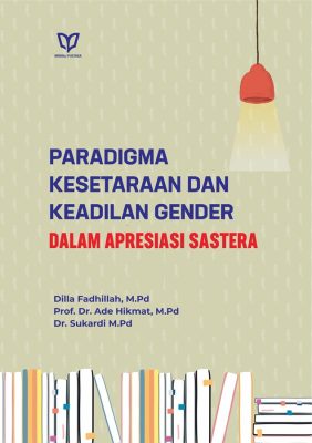 Paradigma Kesetaraan dan Keadilan Gender dalam Apresiasi Sastra