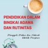 Pendidikan dalam Bingkai Agama dan Rutinitas: Menggali Makna dan Hikmah dibalik Peristiwa