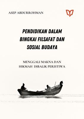Pendidikan dalam Bingkai Filsafat dan Sosial Budaya: Menggali Makna dan Hikmah dibalik Peristiwa