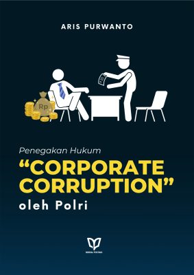 Penegakan Hukum “Corporate Corruption” oleh Polri
