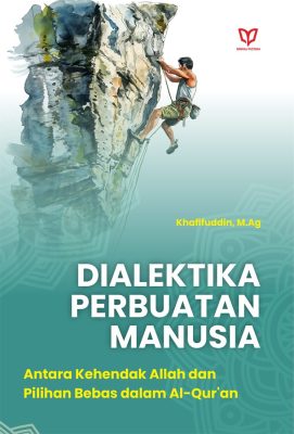 Dialektika Perbuatan Manusia: Antara Kehendak Allah dan Pilihan Bebas dalam Al-Qur'an