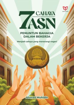 7 Cahaya ASN: Penuntun Bahagia dalam Bekerja