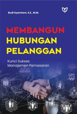 Membangun Hubungan Pelanggan: Kunci Sukses Manajemen Pemasaran