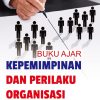sampul buku ajar kepemimpinan dan perilaku organisasi Dr. Dra. Cut Khairani M.Si Minhaj Pustaka