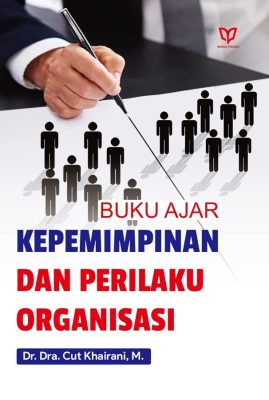 sampul buku ajar kepemimpinan dan perilaku organisasi Dr. Dra. Cut Khairani M.Si Minhaj Pustaka
