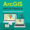 ArcGIS untuk Pemula: Step by Step Menuju Expert