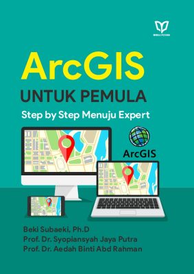 ArcGIS untuk Pemula: Step by Step Menuju Expert