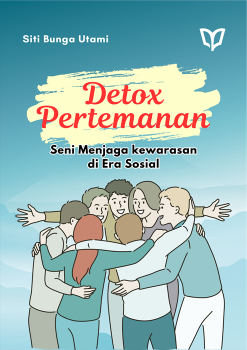 Detox Pertemanan: Seni Menjaga kewarasan di Era Sosial
