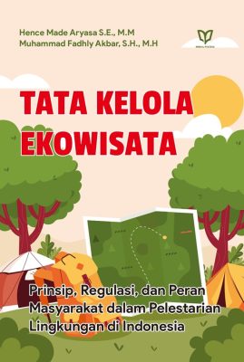 Tata Kelola Ekowisata : Prinsip, Regulasi, dan Peran Masyarakat dalam Pelestarian Lingkungan di Indonesia