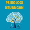 Psikologi Keuangan: Memahami Emosi dalam Pengelolaan Uang