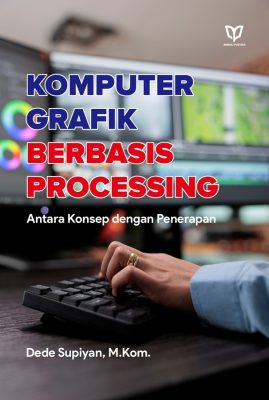 Komputer Grafik Berbasis Processing: Antara Konsep dengan Penerapan