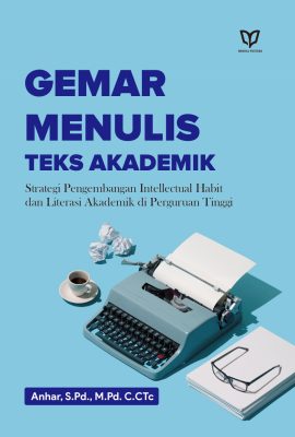 Gemar Menulis Teks Akademik: Strategi Pengembangan Intellectual Habit dan Literasi Akademik di Perguruan Tinggi