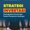 Strategi Investasi Meningkatkan Keuntungan Melalui Manajemen Keuangan