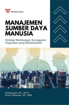 Manajemen SDM: Strategi Membangun Keunggulan Organisasi yang Berkelanjutan