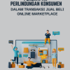 Penerapan Perlindungan Konsumen dalam Transaksi Jual Beli Online Marketplace