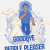 Goodbye People Pleaser