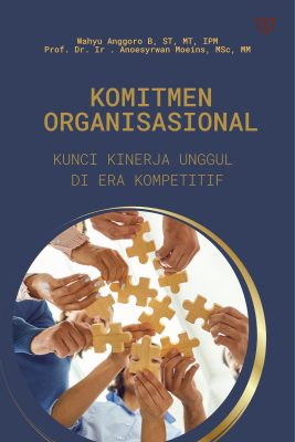 Komitmen Organisasional: Kunci Kinerja Unggul di Era Kompetitif