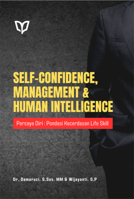 Self-Confidence, Management & Human Intelligence: Percaya Diri Pondasi Kecerdasan Life Skill
