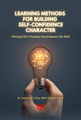 Learning Methods For Building Self-Confidence Character: Percaya Diri Pondasi Kecerdasan Life Skill