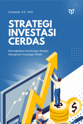 Strategi Investasi Cerdas: Meningkatkan Keuntungan dengan Manajemen Keuangan Efektif