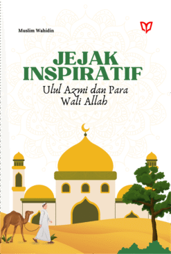 Jejak Inspiratif Ulul Azmi dan Para Wali Allah