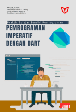 Praktis Belajar Sendiri Pemrograman: Pemrograman Imperatif dengan Dart (Jilid 1)