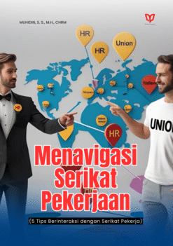 Menavigasi Serikat Pekerja: 5 Tips Berinteraksi dengan Serikat Pekerja
