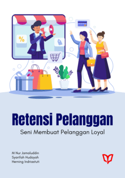 Retensi Pelanggan: Seni Membuat Pelanggan Loyal