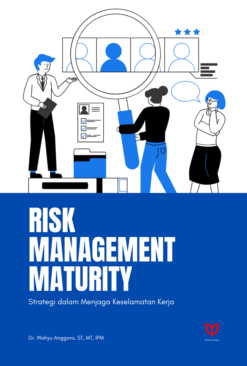 Risk Management Maturity: Strategi dalam Menjaga Keselamatan Kerja