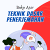 Buku Ajar Teknik Dasar Penerjemahan