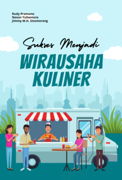 Sukses Menjadi Wirausahawan Kuliner (Panduan Praktis Memulai dan Mengelola Bisnis Kuliner)