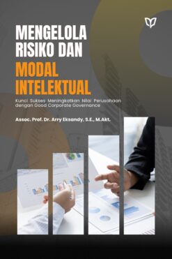 Mengelola Risiko dan Modal Intelektual: Kunci Sukses Meningkatkan Nilai Perusahaan dengan Good Corporate Governance
