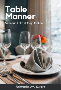 Table Manner: Seni dan Etika di Meja Makan