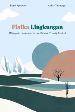Fisika Lingkungan: Menguak Fenomena Alam Melalui Prinsip Fisika