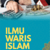 Ilmu Waris Islam: Panduan Lengkap Sesuai Syariat dan Kompilasi Hukum Islam