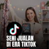 Seni Jualan di Era TikTok: Dari Komentar Jadi Konversi
