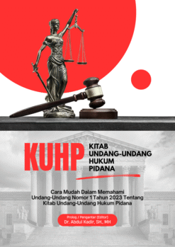 KITAB UNDANG-UNDANG HUKUM PIDANA (KUHP): Cara Mudah Memahami Undang-Undang Nomor 1 Tahun 2023 Tentang Kitab Undang-Undang Hukum Pidana