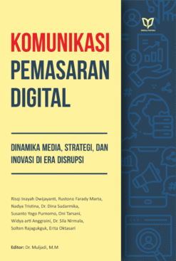 Komunikasi Pemasaran Digital: Dinamika Media, Strategi, dan Inovasi di Era Disrupsi