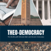 Theo-Democracy: The Middle Path Between Islam and Modern Democracy