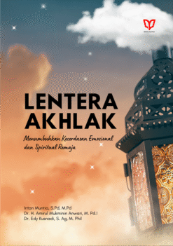 Lentera Akhlak: Menumbuhkan Kecerdasan Emosional dan Spiritual Remaja