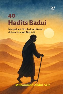 40 Hadits Badui: Menyelami Fitrah dan Hikmah dalam Sunnah Nabi