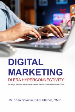 Digital Marketing di Era Hyperconnectivity: Strategi, Inovasi, dan Praktik Adaptif dalam Ekonomi Berbasis Data